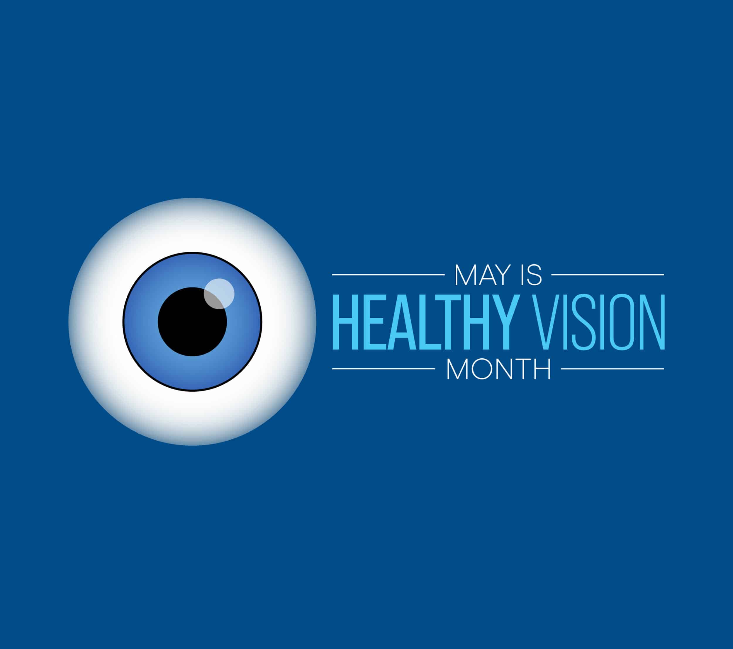 Healthy Vision month is observed each year in May. Taking care o