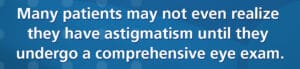 may not realize they have astigmatism